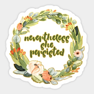 Nevertheless She Persisted Sticker